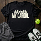 Pickleball Is My Cardio T-Shirt