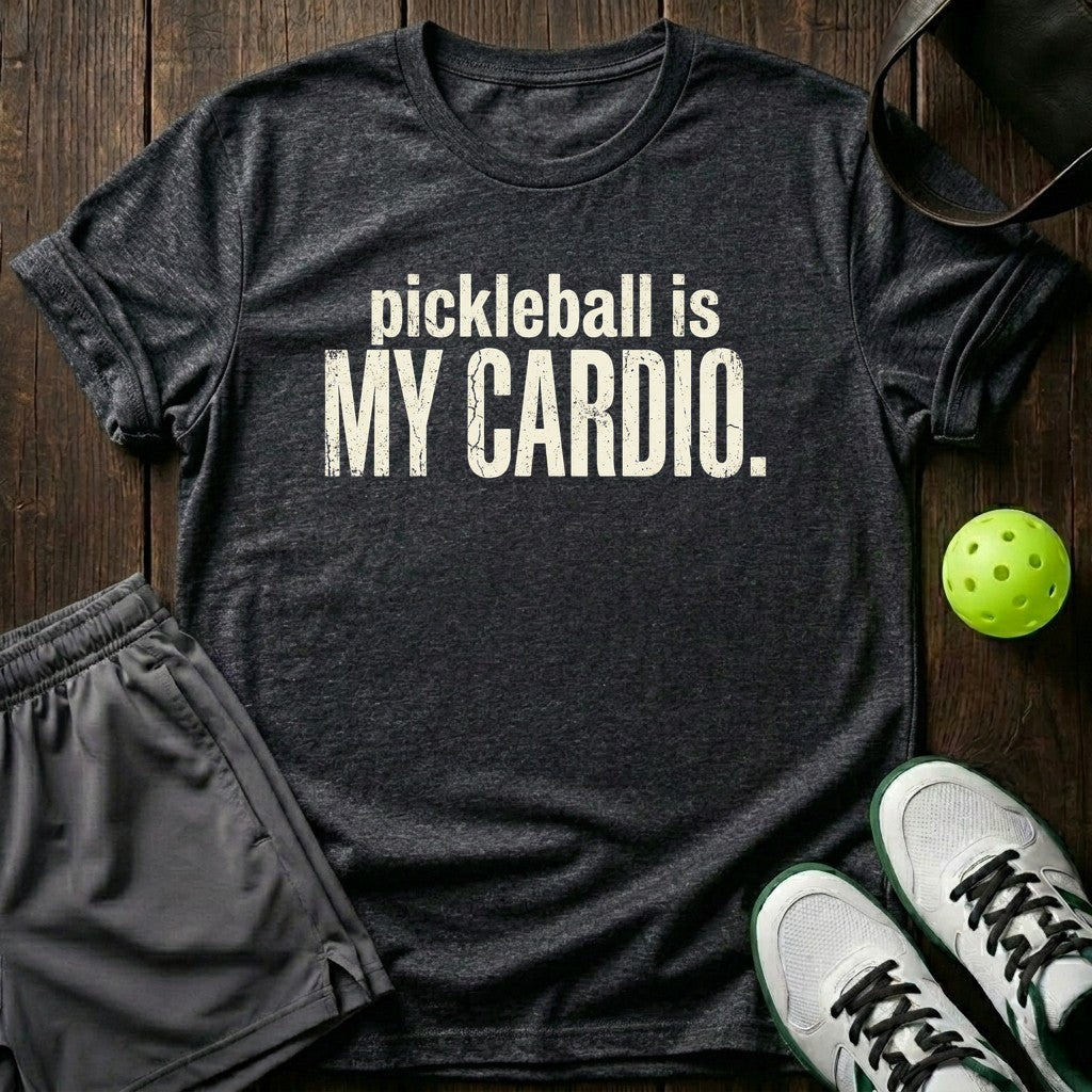Pickleball Is My Cardio T-Shirt