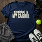 Pickleball Is My Cardio T-Shirt