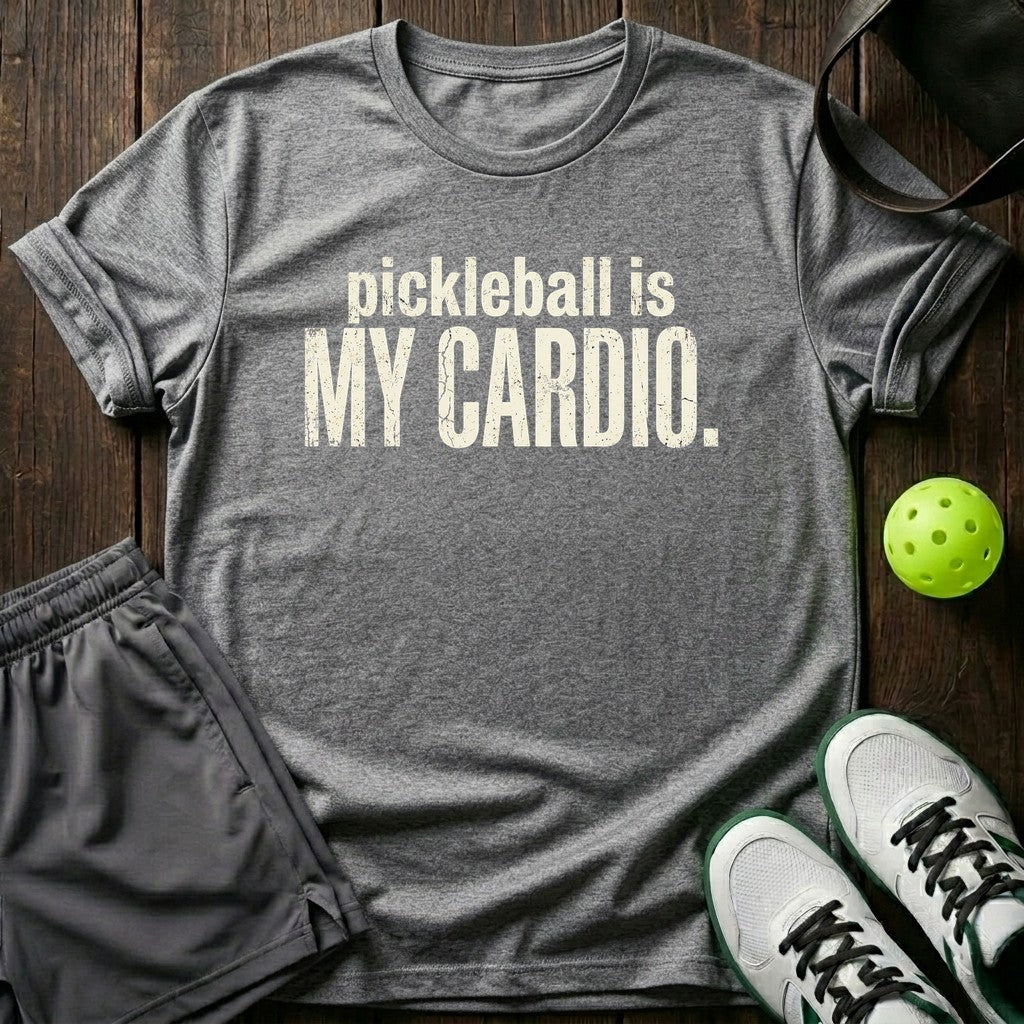Pickleball Is My Cardio T-Shirt