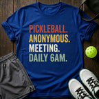 Pickleball Anonymous. Meeting Daily 6Am T-Shirt