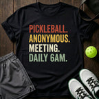 Pickleball Anonymous. Meeting Daily 6Am T-Shirt