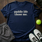 Paddle Life Chose Me T-Shirt