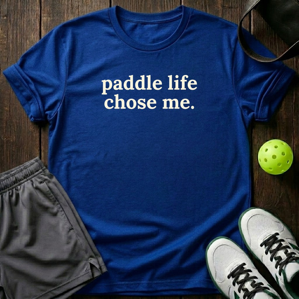 Paddle Life Chose Me T-Shirt