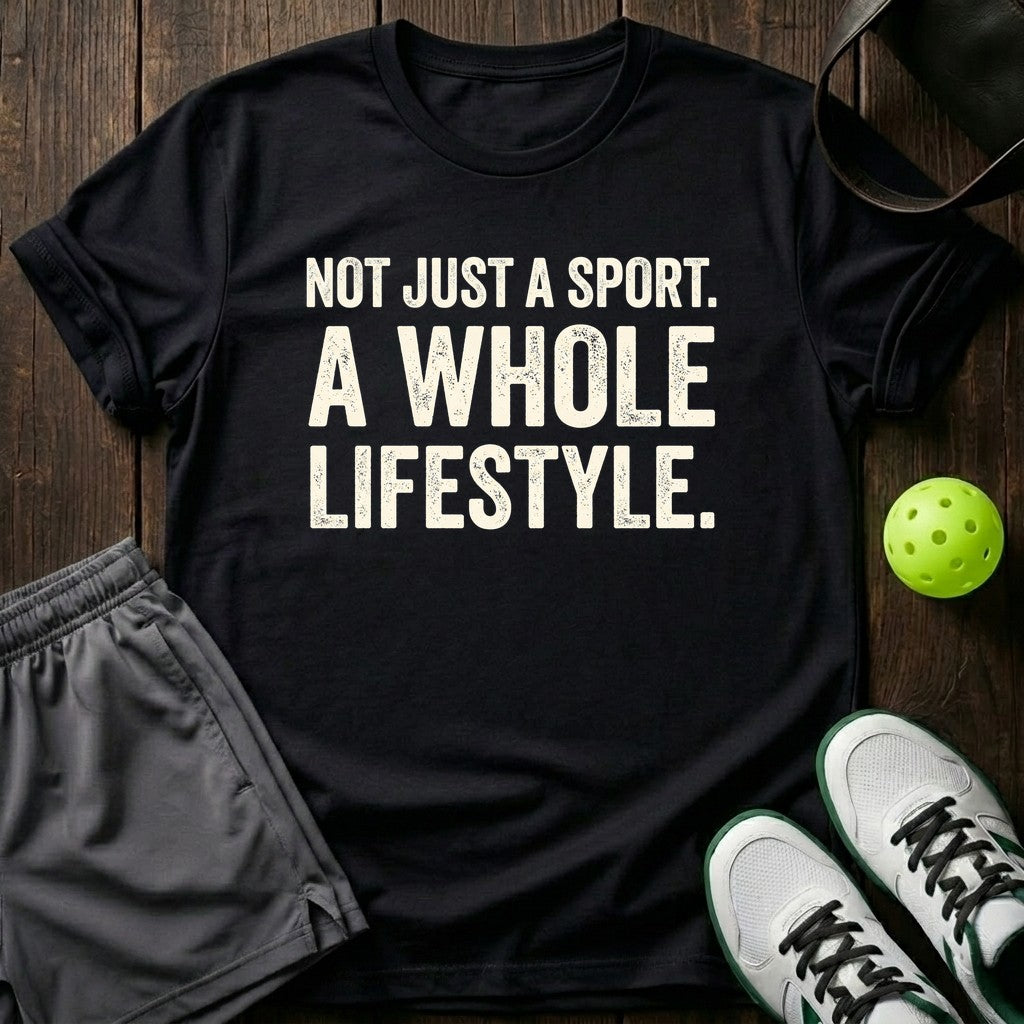 Not Just A Sport A Whole Lifestyle T-Shirt