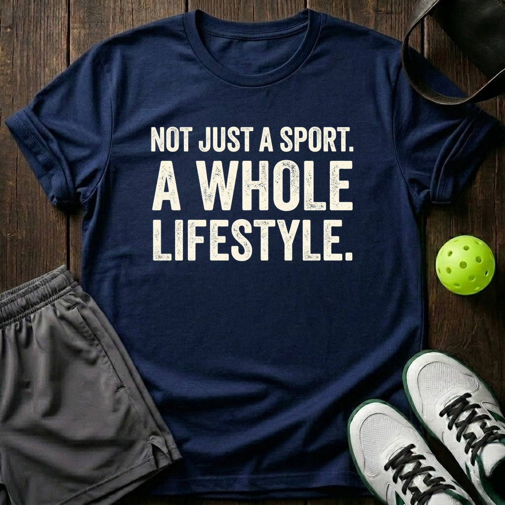Not Just A Sport A Whole Lifestyle T-Shirt