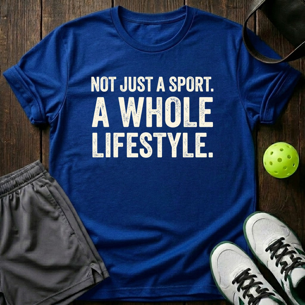 Not Just A Sport A Whole Lifestyle T-Shirt