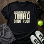 My Third Shot Drop Is A Third Shot Plop T-Shirt