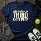 My Third Shot Drop Is A Third Shot Plop T-Shirt