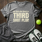 My Third Shot Drop Is A Third Shot Plop T-Shirt