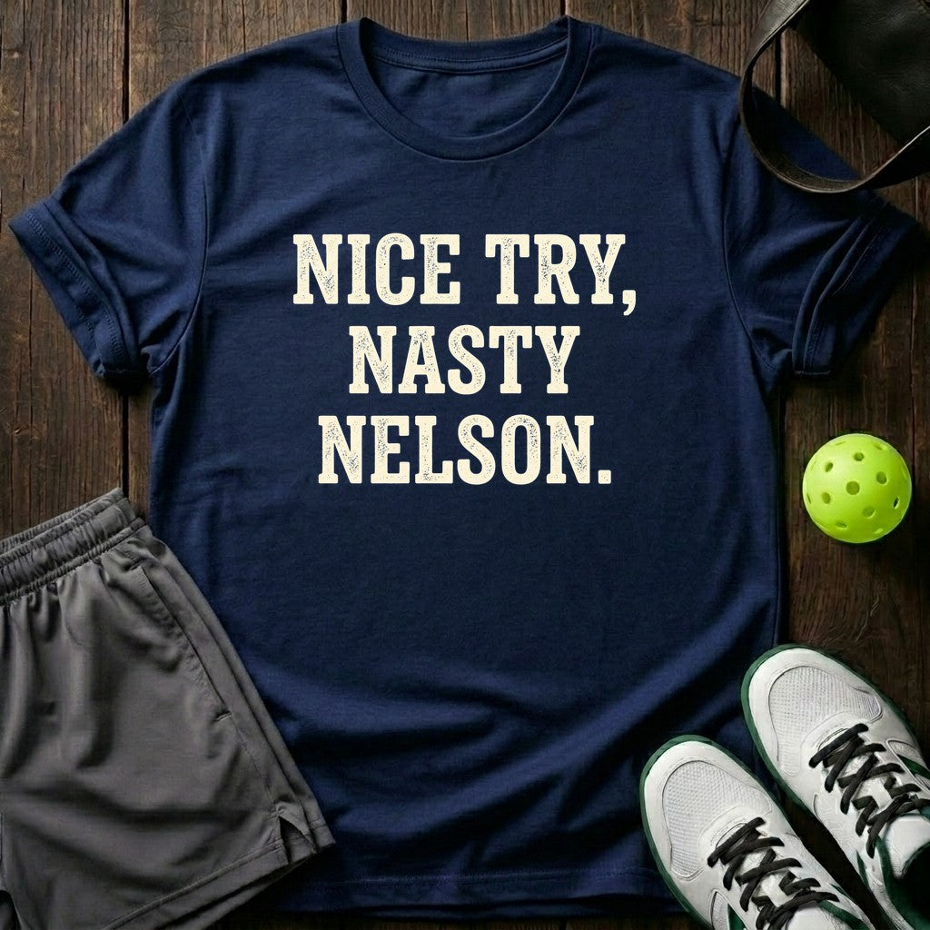 Nice Try Nasty Nelson T-Shirt