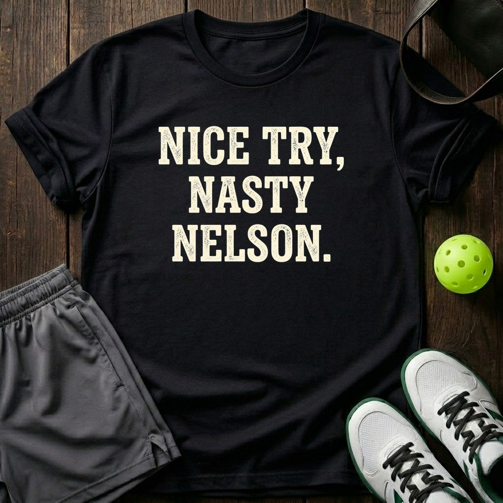 Nice Try Nasty Nelson T-Shirt