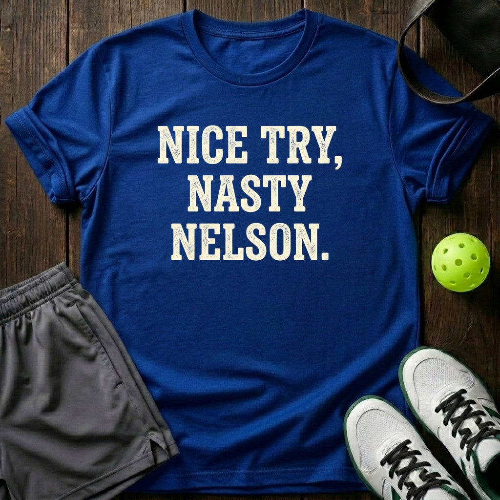 Nice Try Nasty Nelson T-Shirt