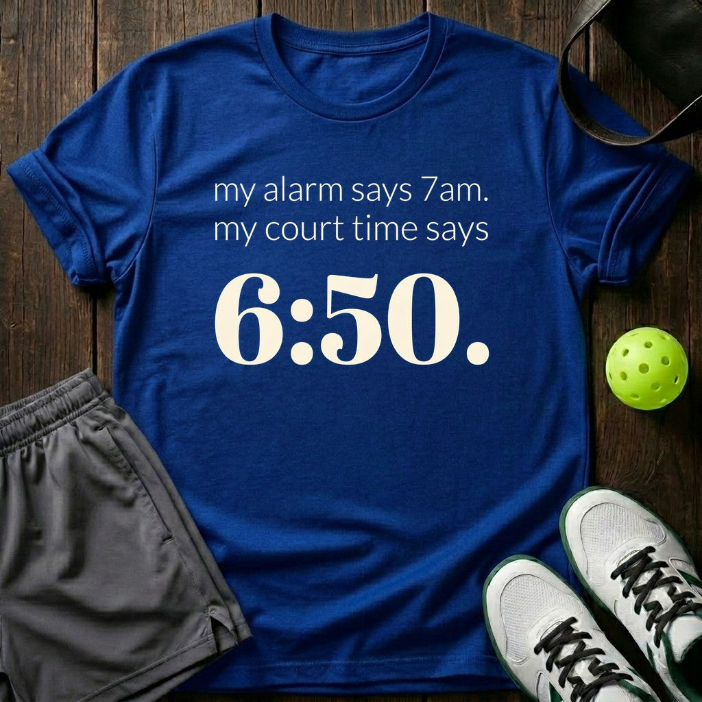 My Alarm Says 7am T-Shirt