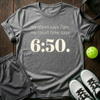 My Alarm Says 7am T-Shirt