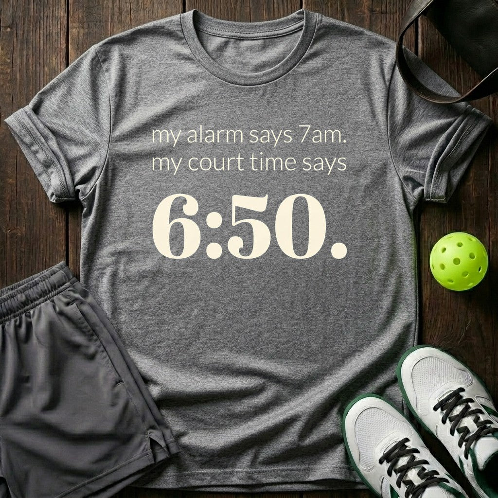 My Alarm Says 7am T-Shirt