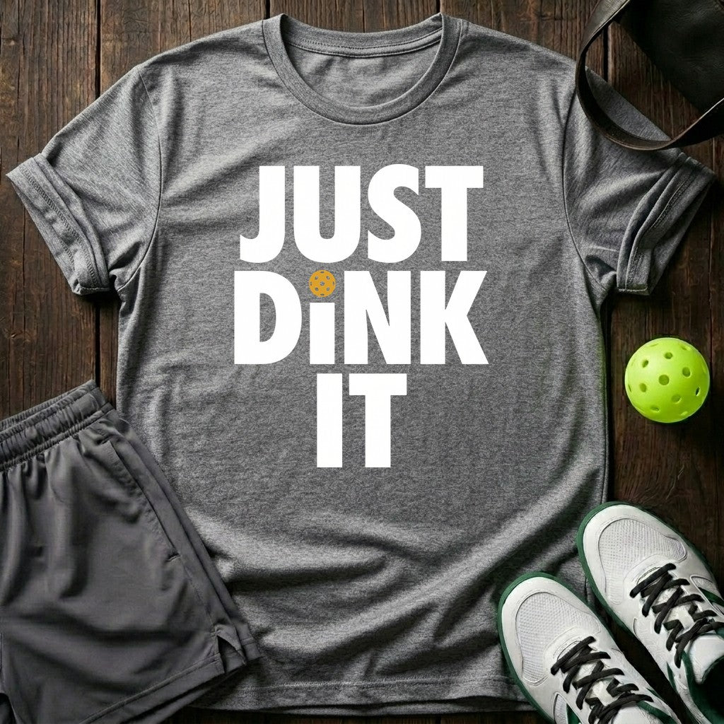Just Dink It T-Shirt