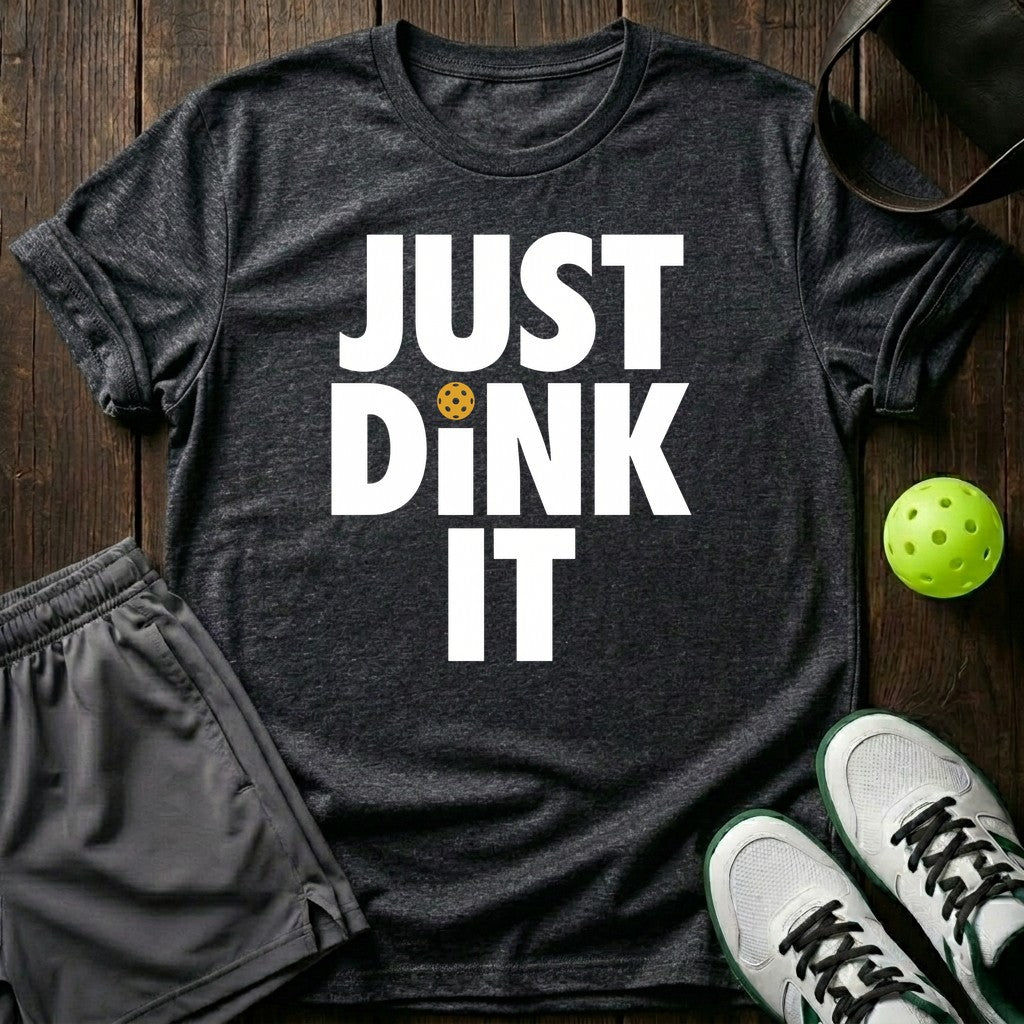 Just Dink It T-Shirt