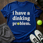 I Have a Dinking Problem T-Shirt