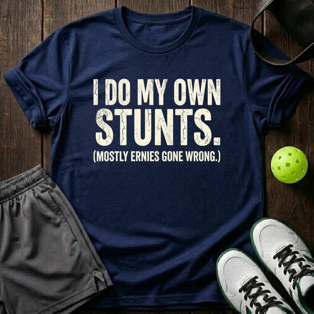 I Do My Own Stunts T-Shirt