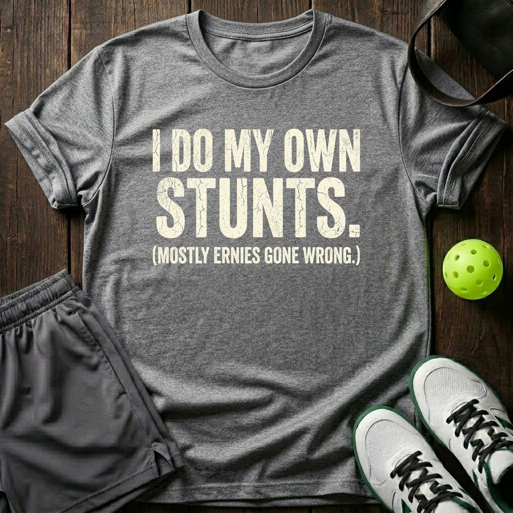 I Do My Own Stunts T-Shirt