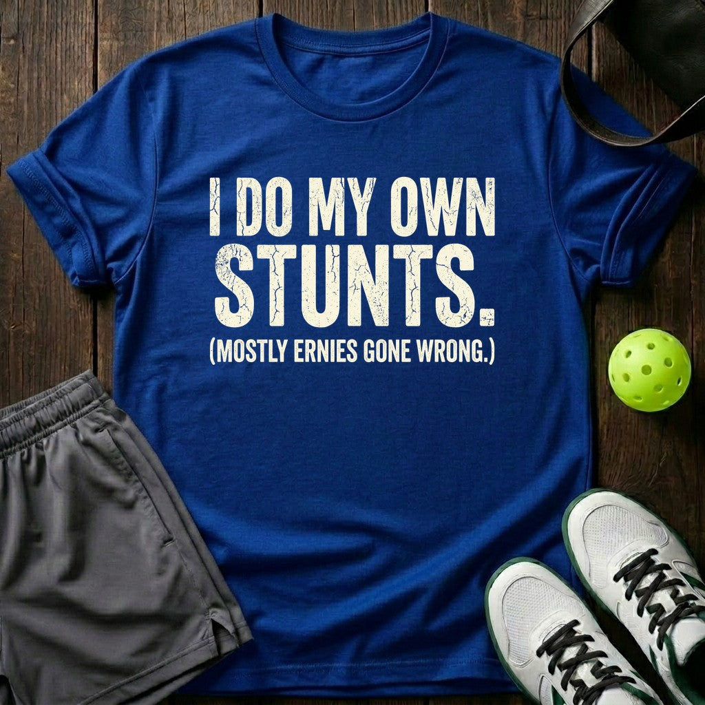 I Do My Own Stunts T-Shirt