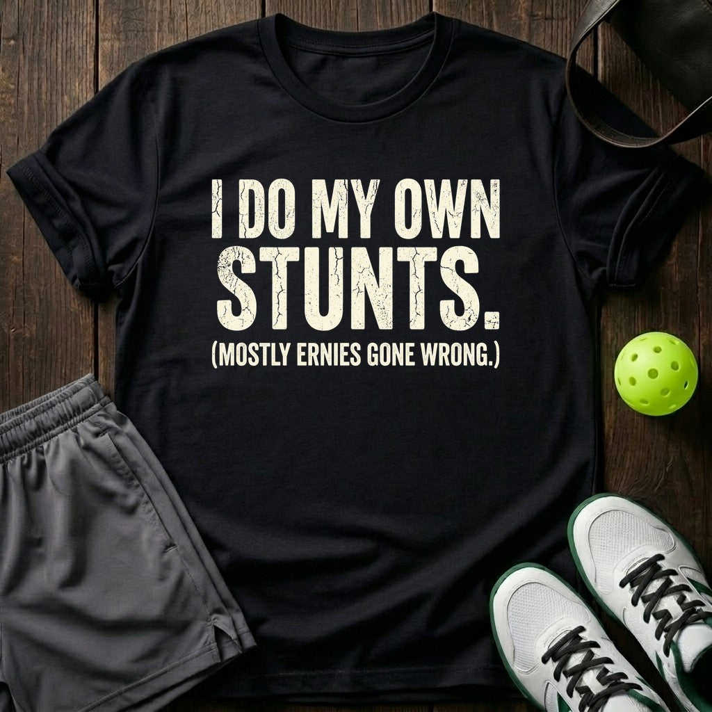 I Do My Own Stunts T-Shirt