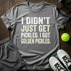 I Didn't Just Get Pickled T-Shirt