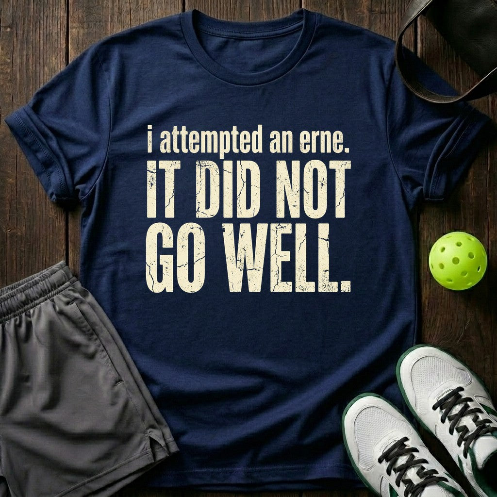 I Attempted An Erne T-Shirt