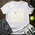 I Am The Dink Addict T-Shirt