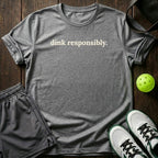 Dink Responsibly T-Shirt
