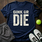 Dink Or Die T-Shirt