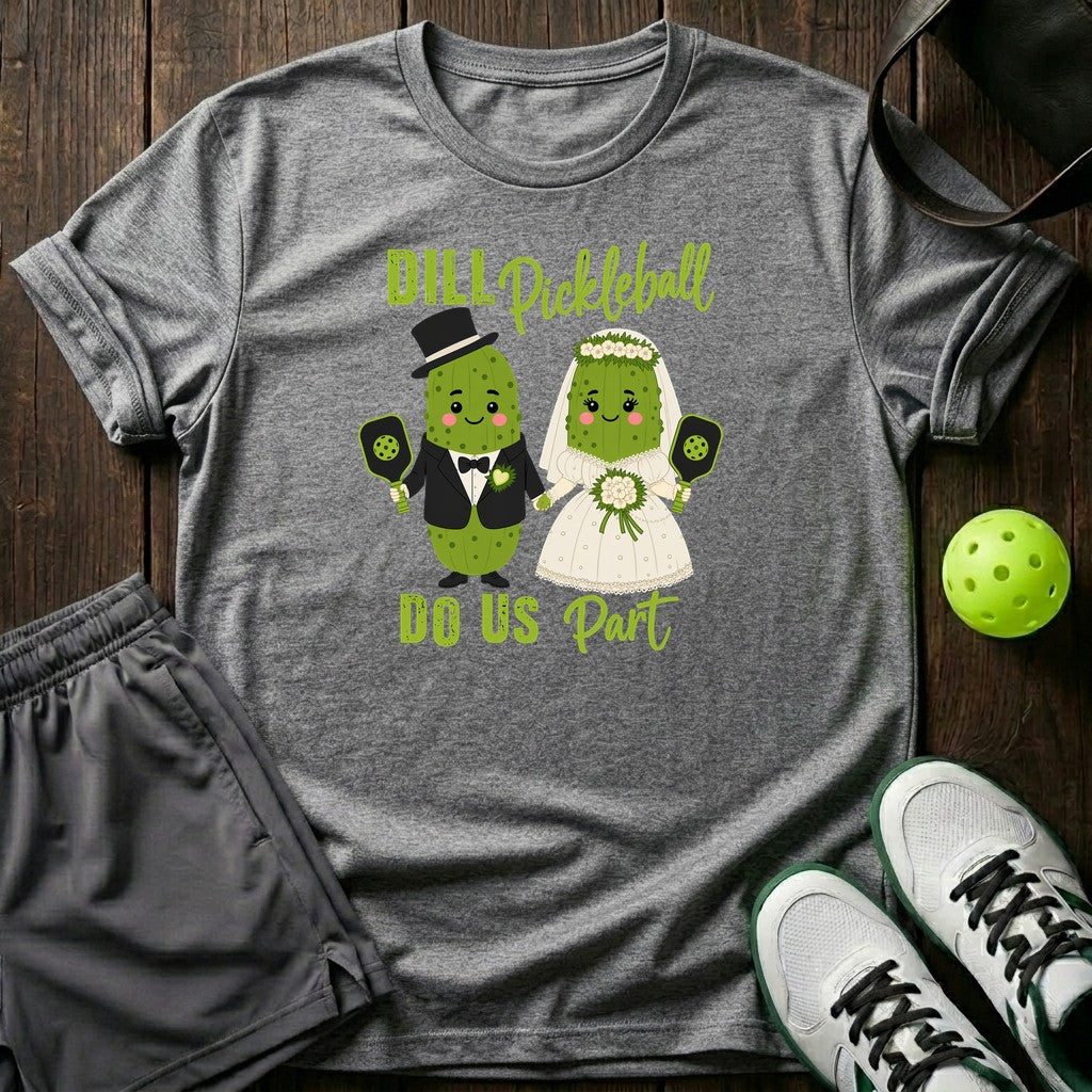 Dill Pickle Ball Do Us Part T-Shirt