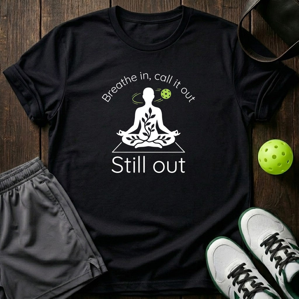 Breathe In Call It Out Still Out T-Shirt