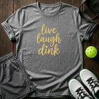 Live Laugh Dink T-Shirt