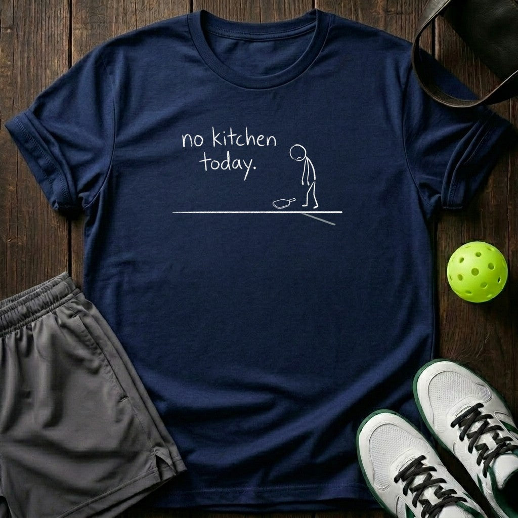 No Kitchen Today T-Shirt