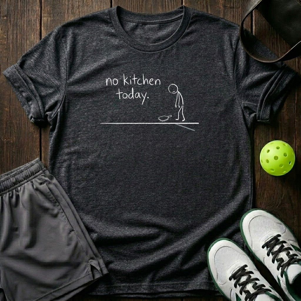 No Kitchen Today T-Shirt