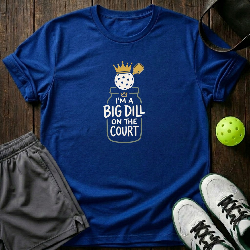 Im A Big Dill On The Court T-Shirt
