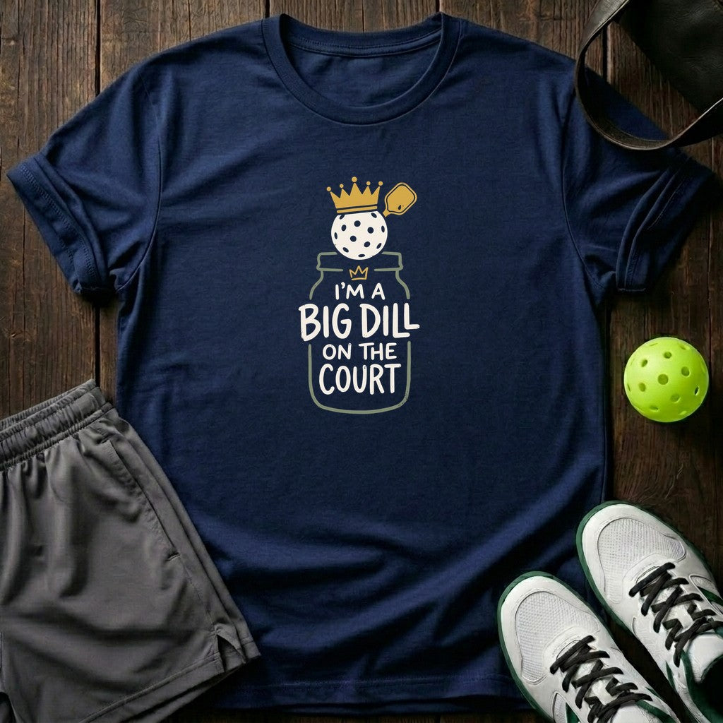 Im A Big Dill On The Court T-Shirt