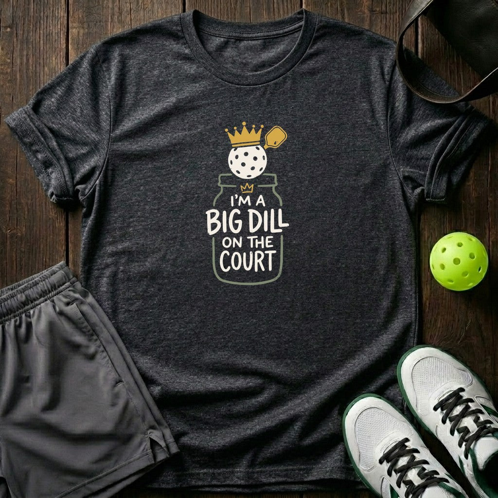 Im A Big Dill On The Court T-Shirt
