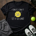 I Saw It Let It Go Long T-Shirt