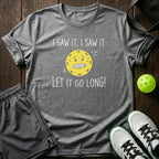 I Saw It Let It Go Long T-Shirt