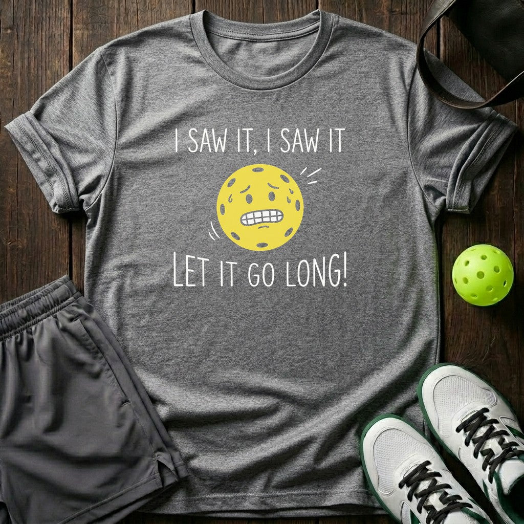 I Saw It Let It Go Long T-Shirt