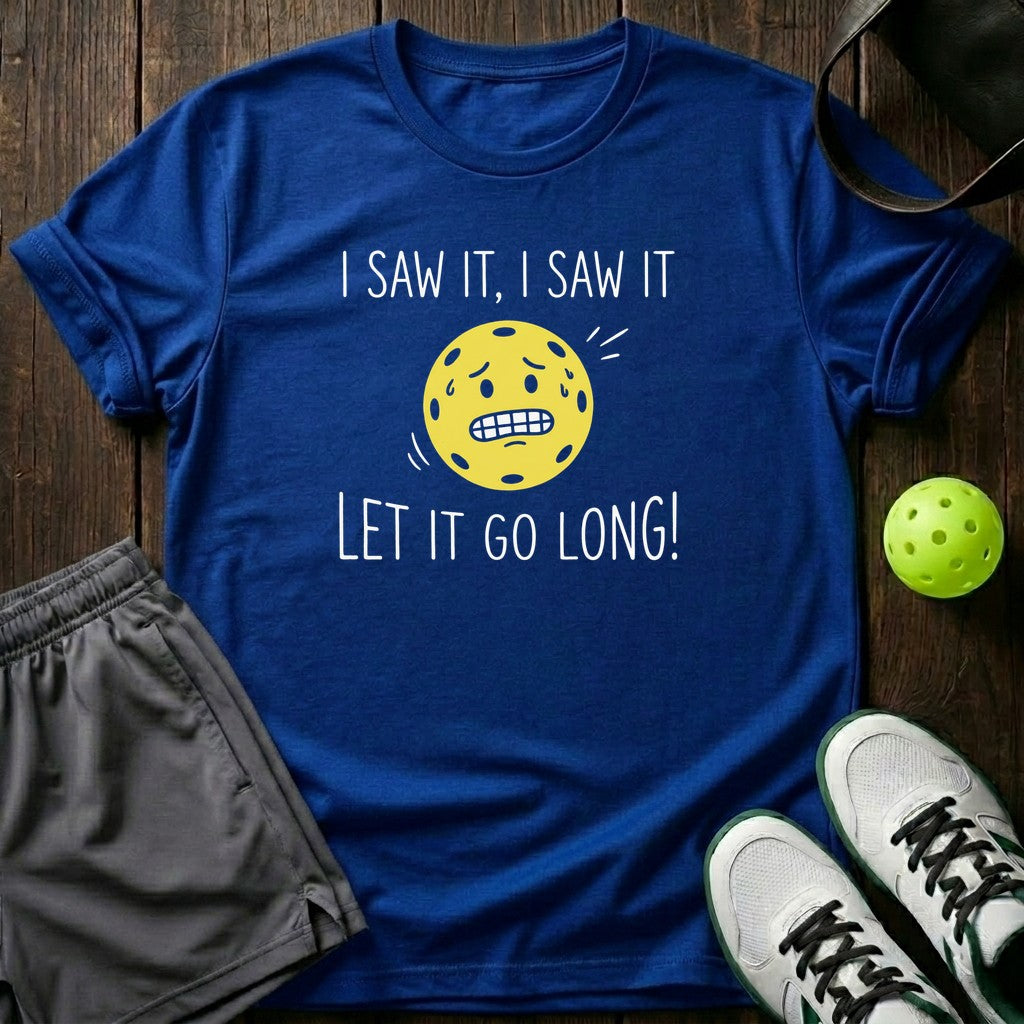 I Saw It Let It Go Long T-Shirt