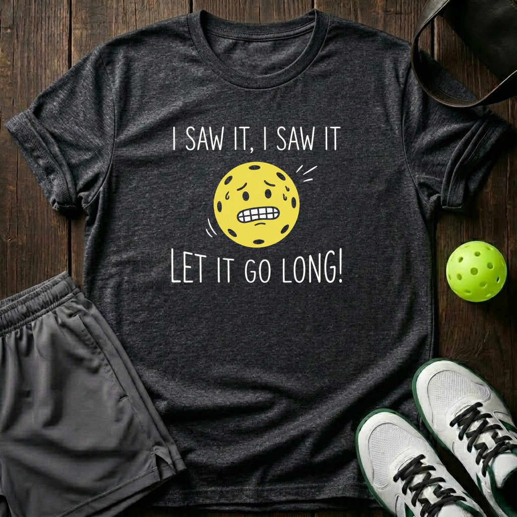 I Saw It Let It Go Long T-Shirt