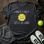 I Saw It Let It Go Long T-Shirt