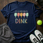 Its A Good Day To Dink T-Shirt