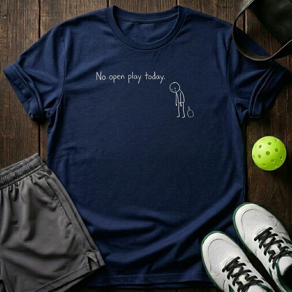 No Open Play Today T-Shirt