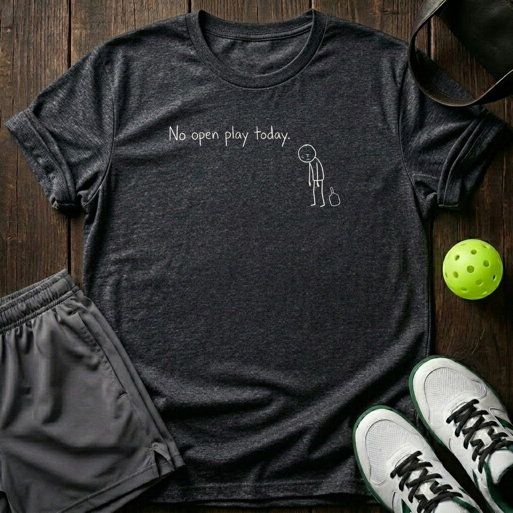 No Open Play Today T-Shirt