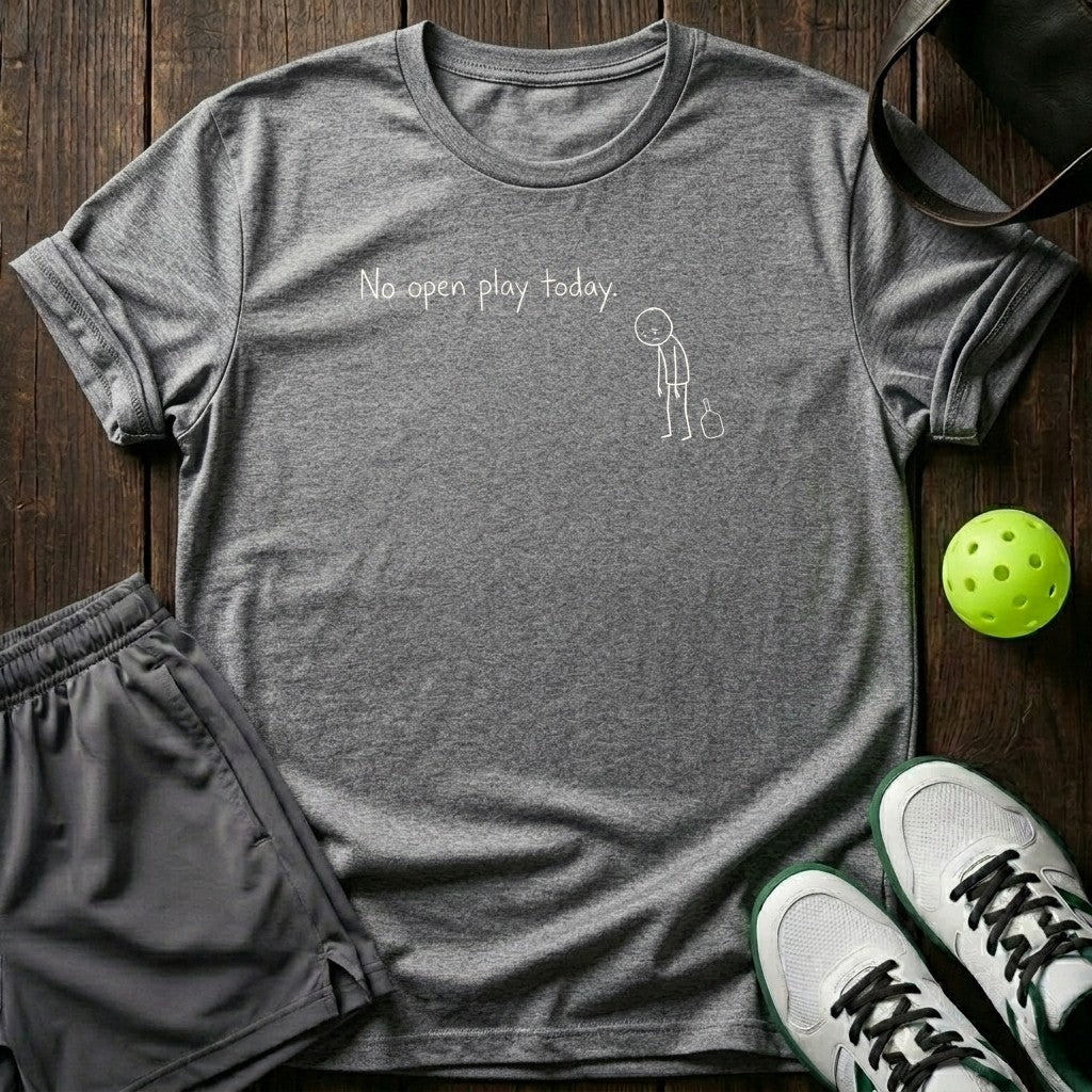 No Open Play Today T-Shirt